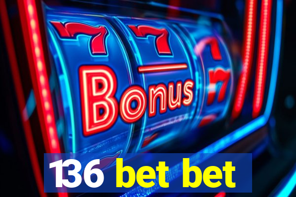 136 bet bet